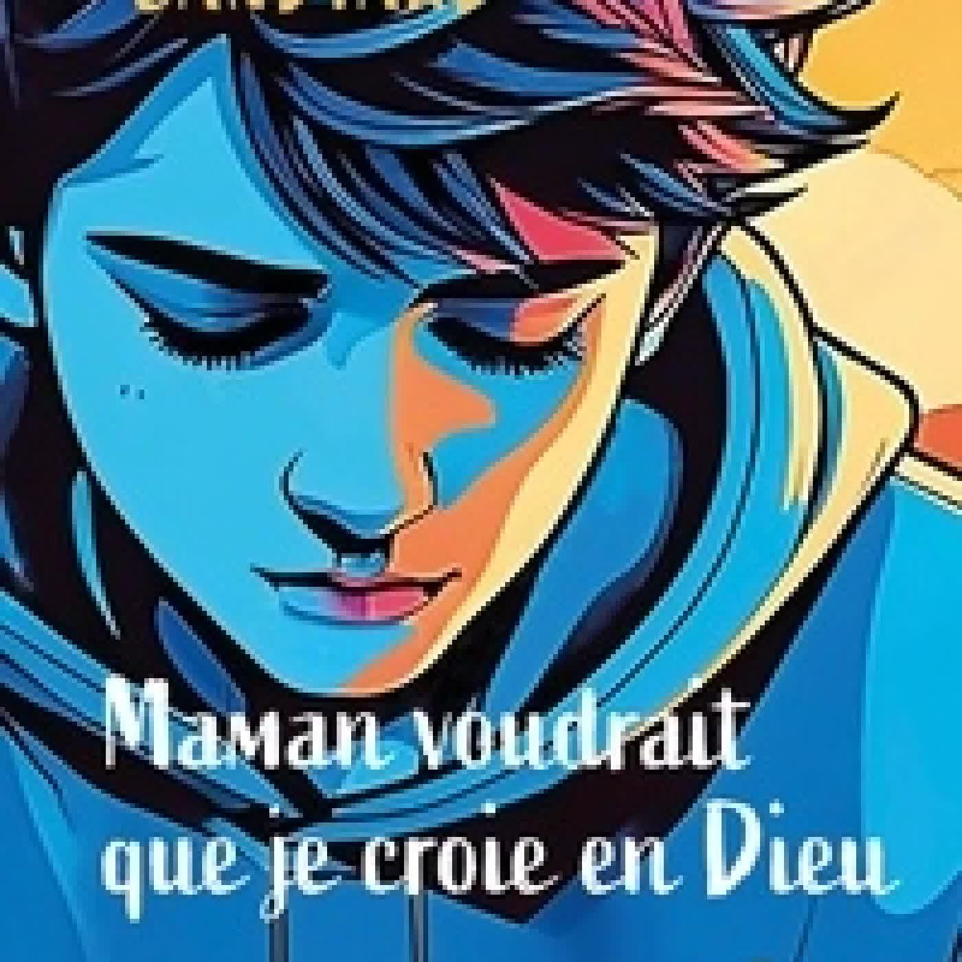 Lire en ligne : Maman voudrait que je croie en Dieu