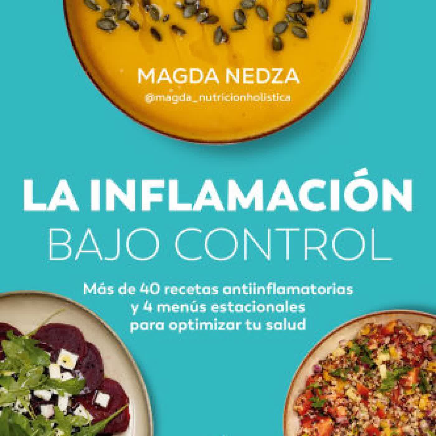 La inflamación bajo control. Más de 40 recetas antiinflamatorias y 4 menús estacionales para optimizar tu salud / Swelling Under Control by Magda Nedza on Iphone New Format