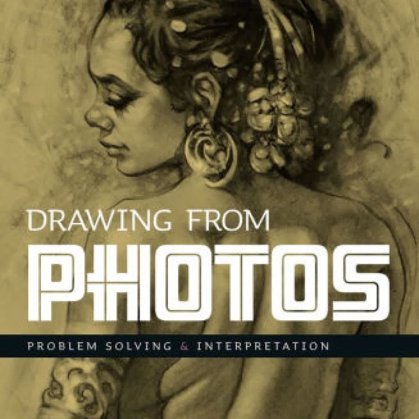 Read online: Drawing From Photos: Problem Solving and Interpretation when Figure Drawing by Patrick J. Jones, Steve Huston