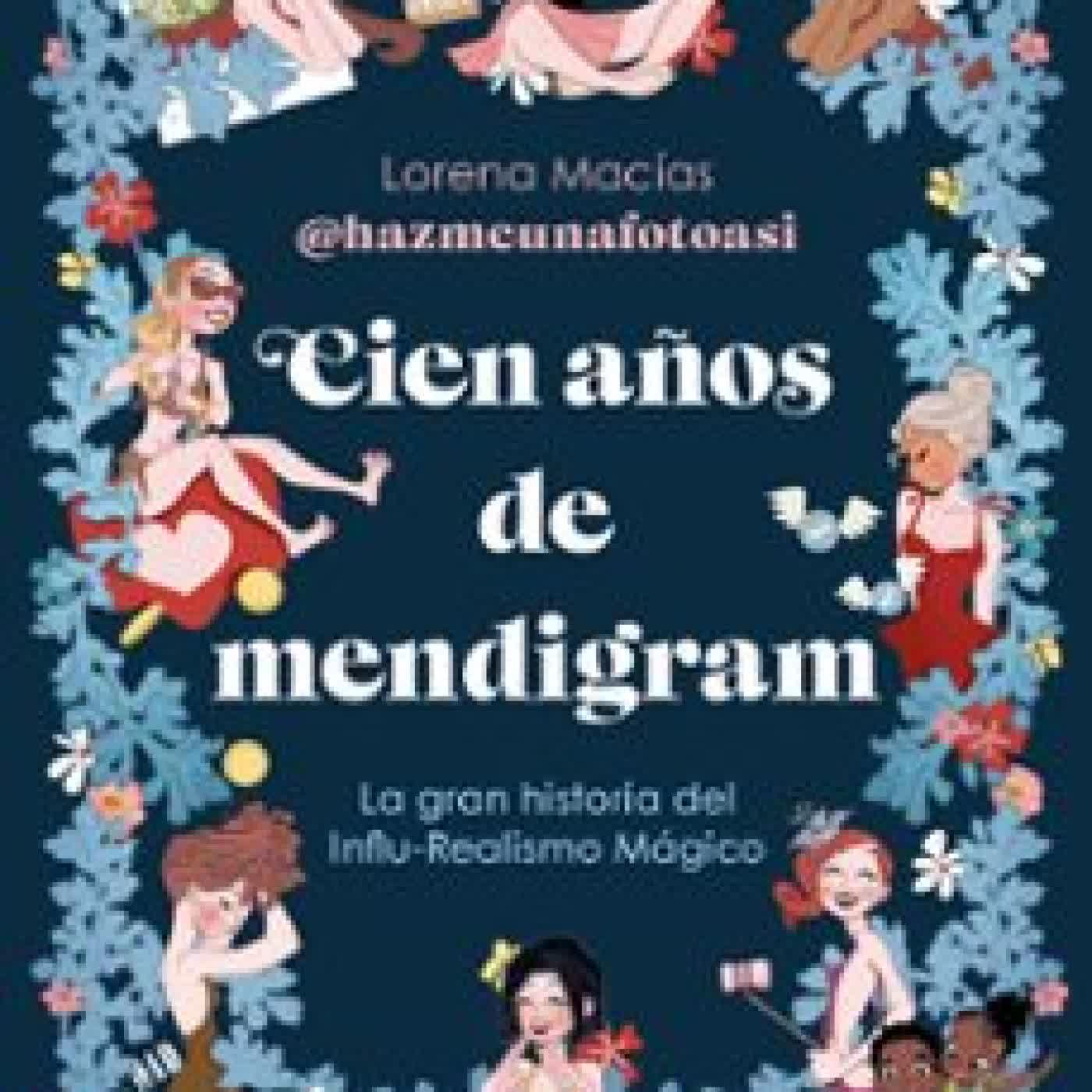 CIEN AÑOS DE MENDIGRAM LORENA MACÍAS