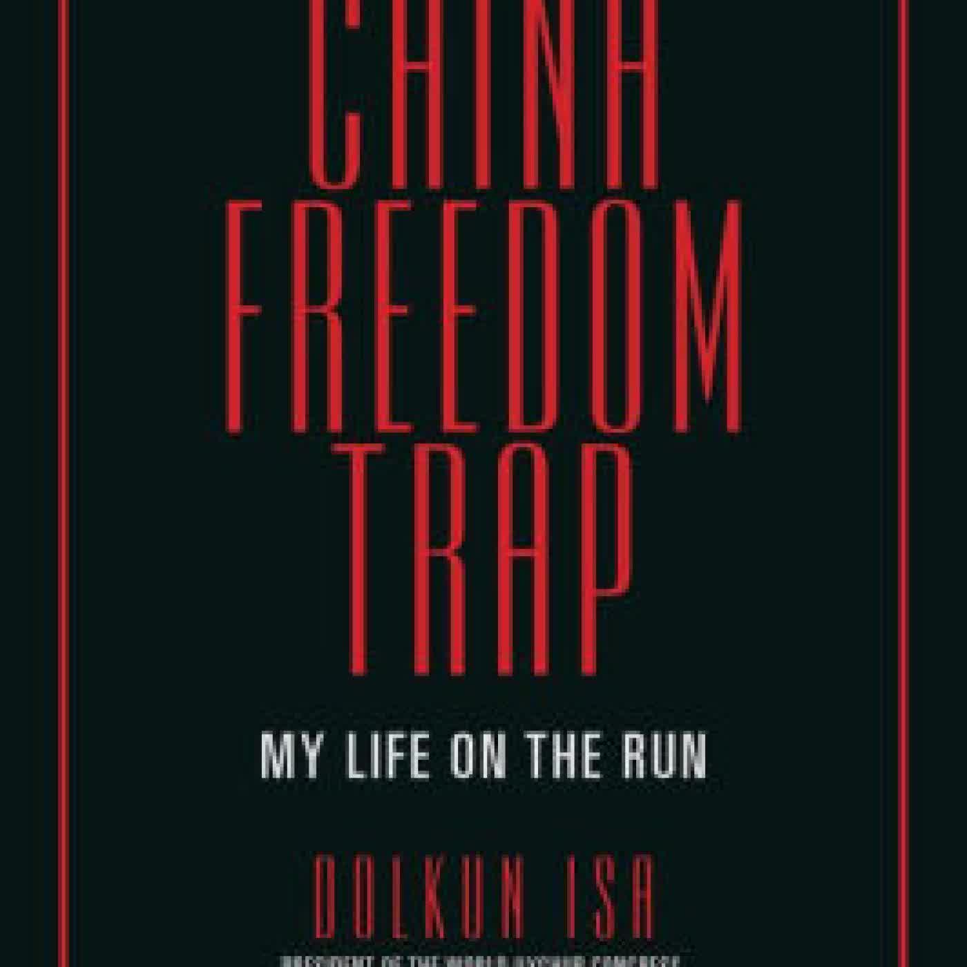 The China Freedom Trap: My Life on the Run by Dolkun Isa, Nury Turkel LLB, Geoffrey Nice, Kelley Eckels Currie, Sophie Richardson on Iphone New Format