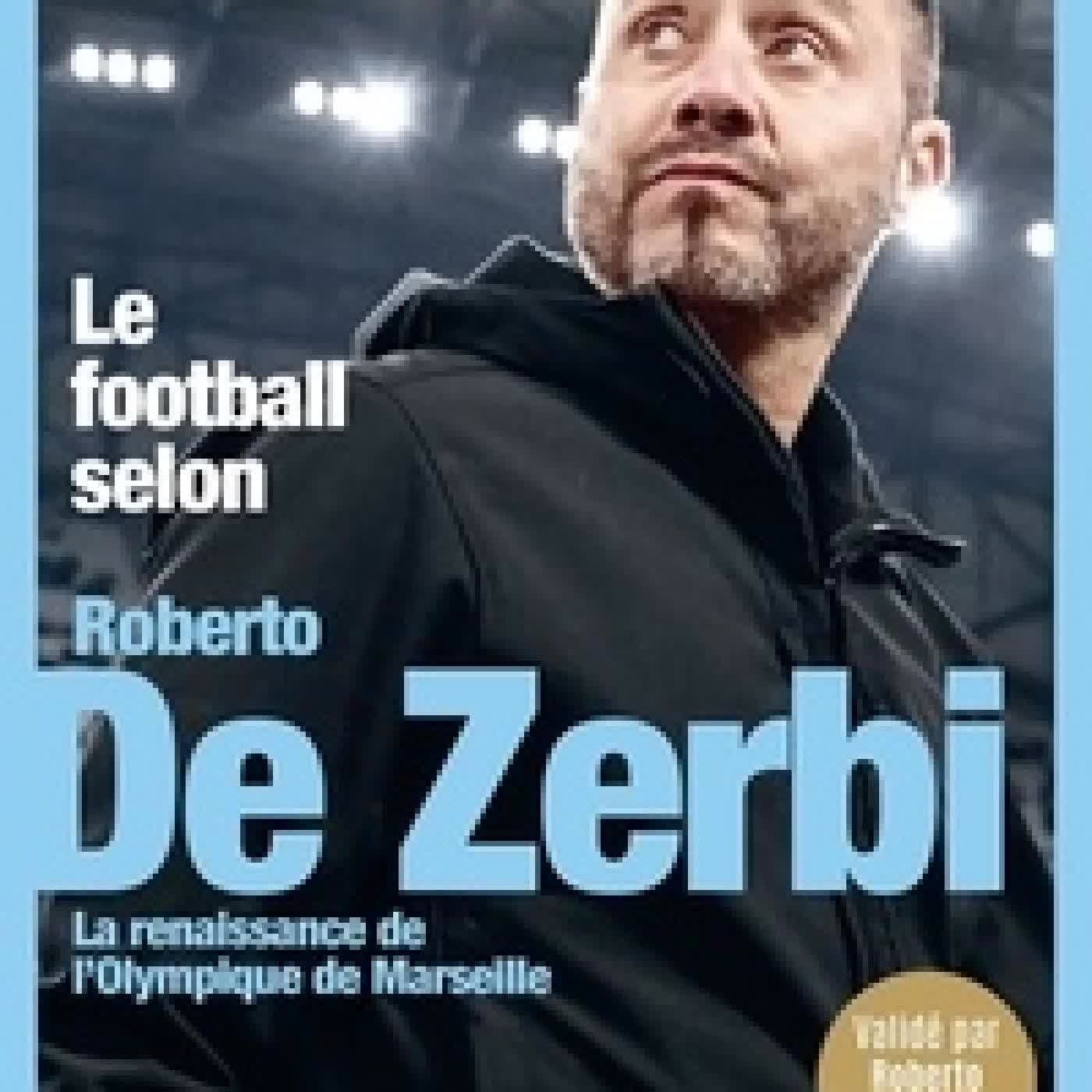 Lire en ligne : Le football selon Roberto de Zerbi. La renaissance de l'Olympique de Marseille