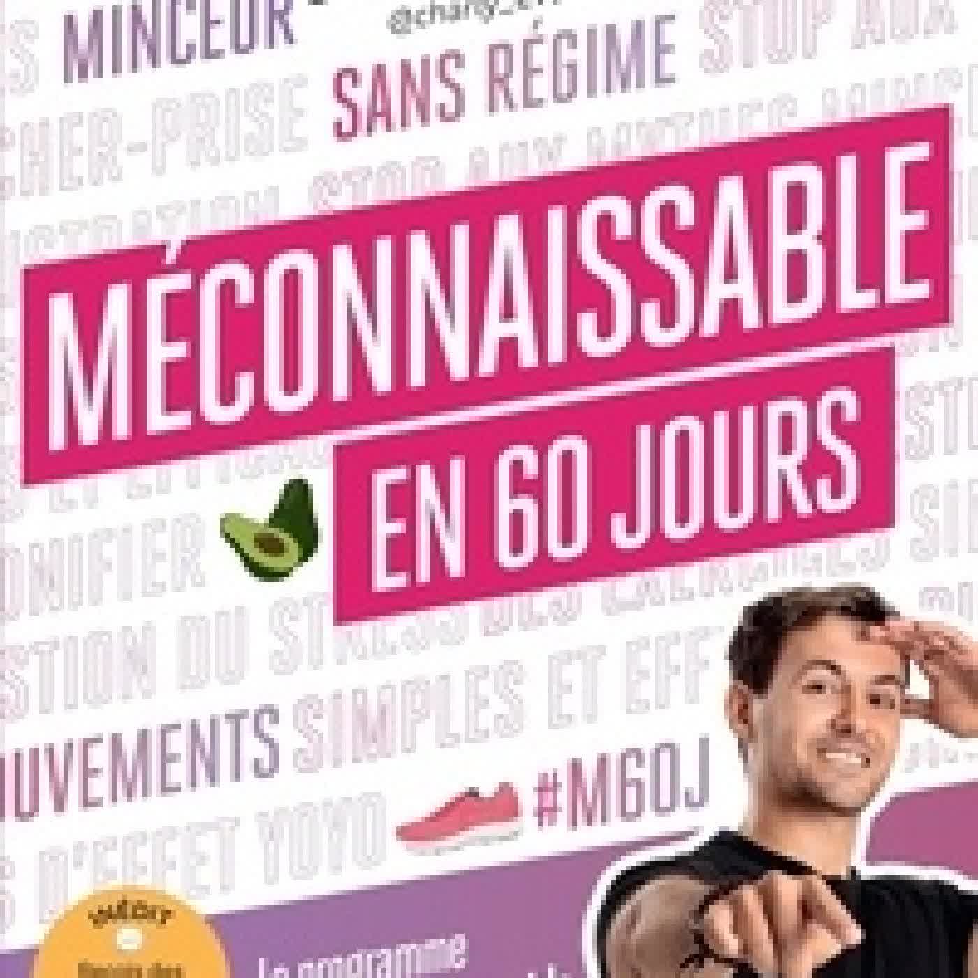 Télécharger Pdf Méconnaissable en 60 jours. Le programme pour perdre du poids sans perdre du temps