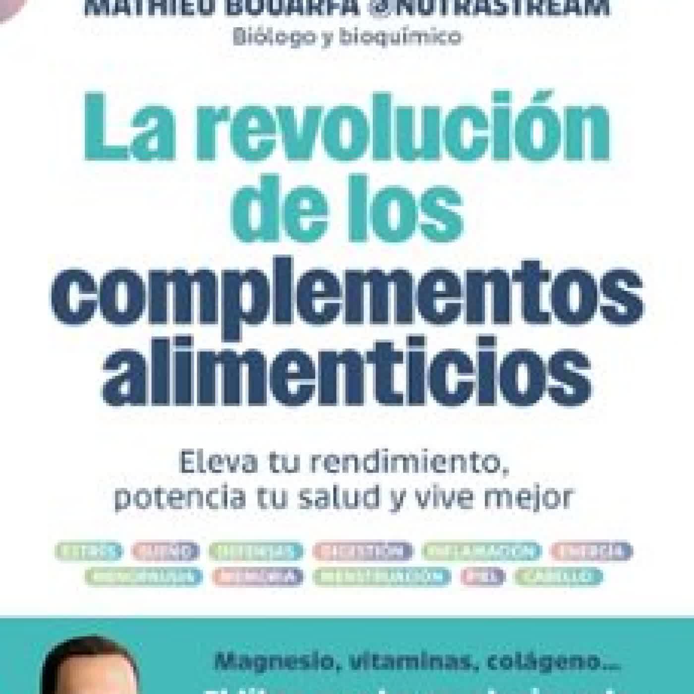 LA REVOLUCIÓN DE LOS COMPLEMENTOS ALIMENTICIOS MATHIEU BOUARFA