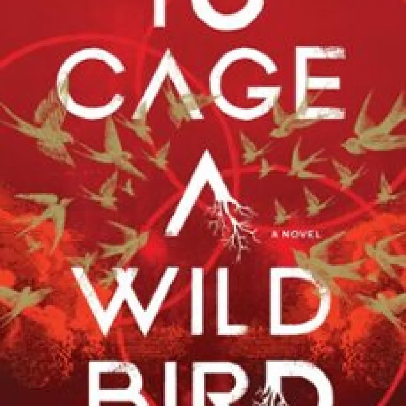 TO CAGE A WILD BIRD BROOKE FAST