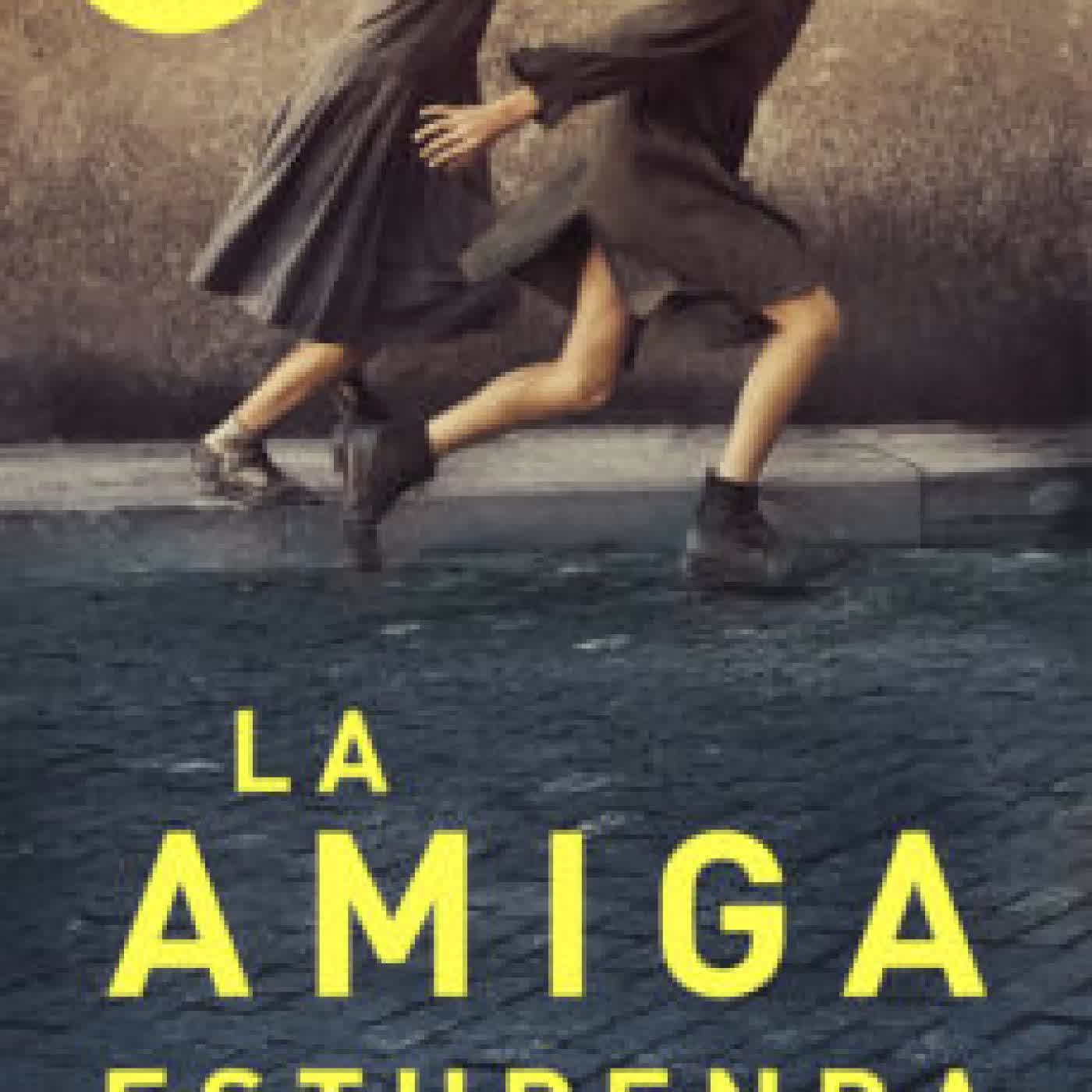 LA AMIGA ESTUPENDA (DOS MUJERES 1) ELENA FERRANTE