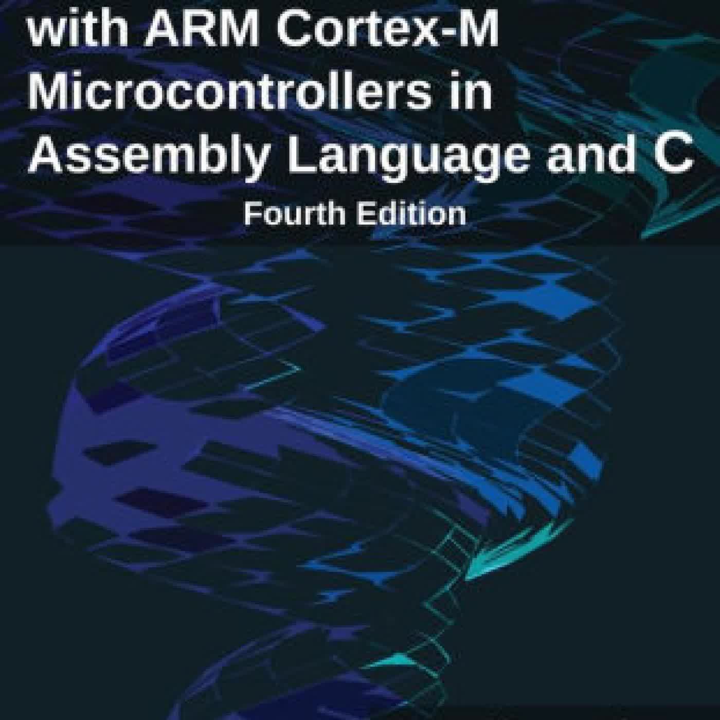 Embedded Systems with ARM Cortex-M Microcontrollers in Assembly Language and C: Fourth Edition by Yifeng Zhu on Iphone New Format