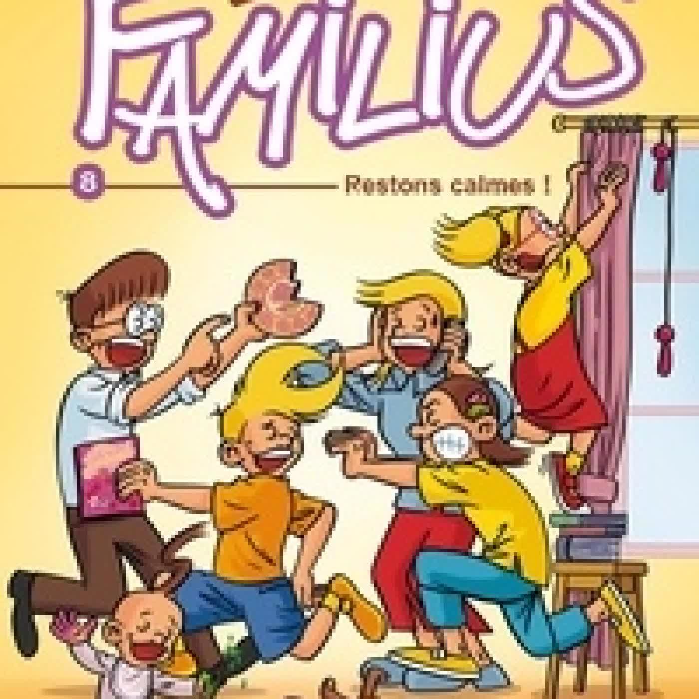 {téléchargement} Les Familius, Restons calmes ! - Tome 8