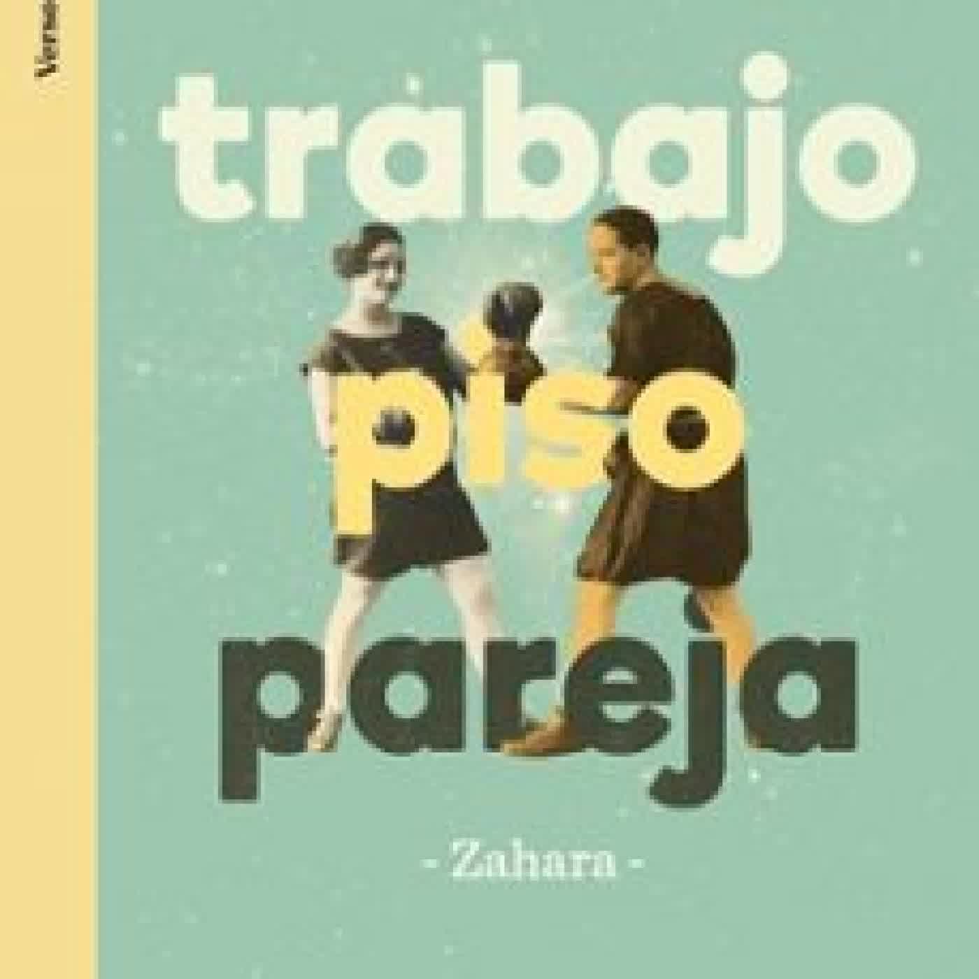 TRABAJO, PISO, PAREJA Zahara