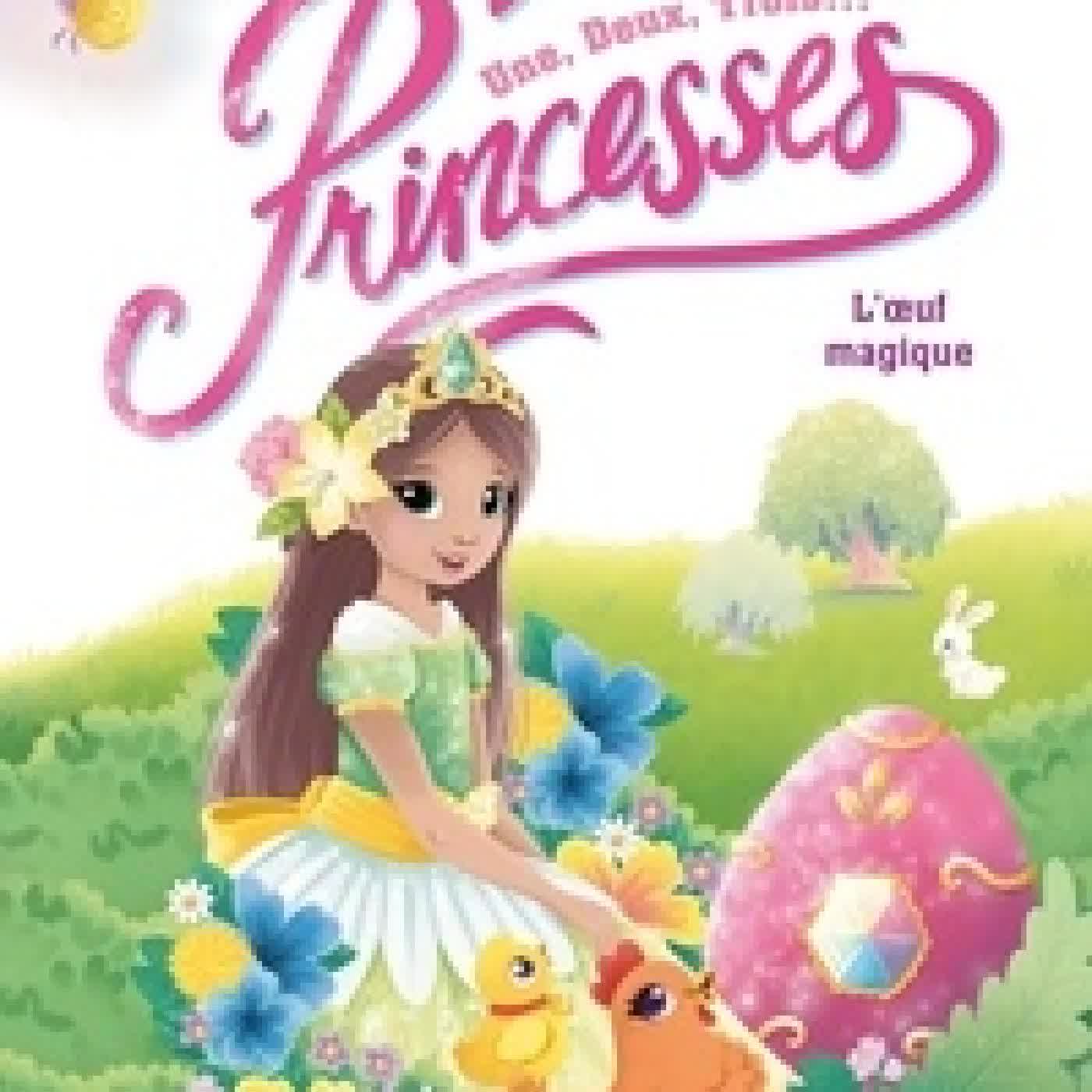 {téléchargement} Une, deux, trois... Princesses L'oeuf magique