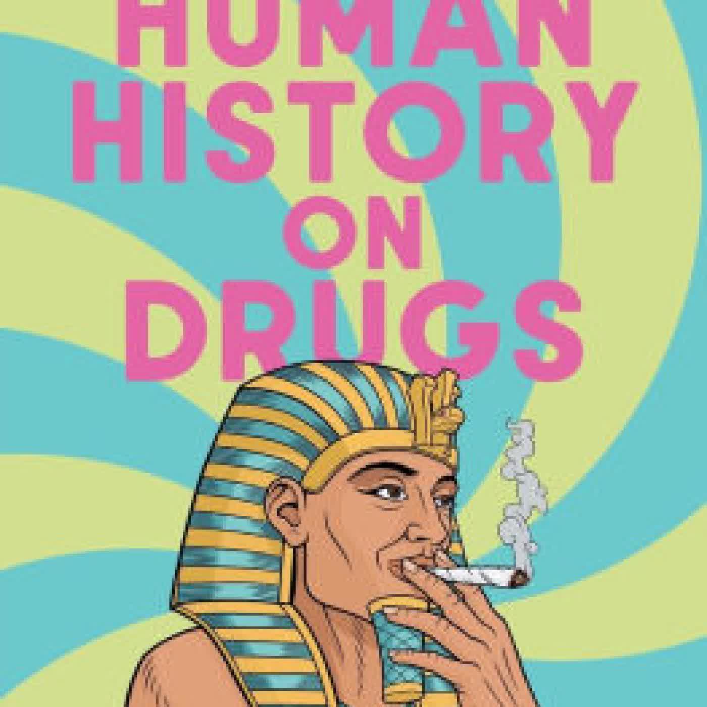 Human History on Drugs: An Utterly Scandalous but Entirely Truthful Look at History Under the Influence by Sam Kelly on Iphone New Format