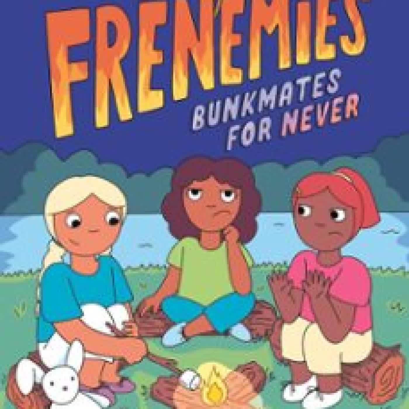 CAMP FRENEMIES: BUNKMATES FOR NEVER LIZ MONTAGUE