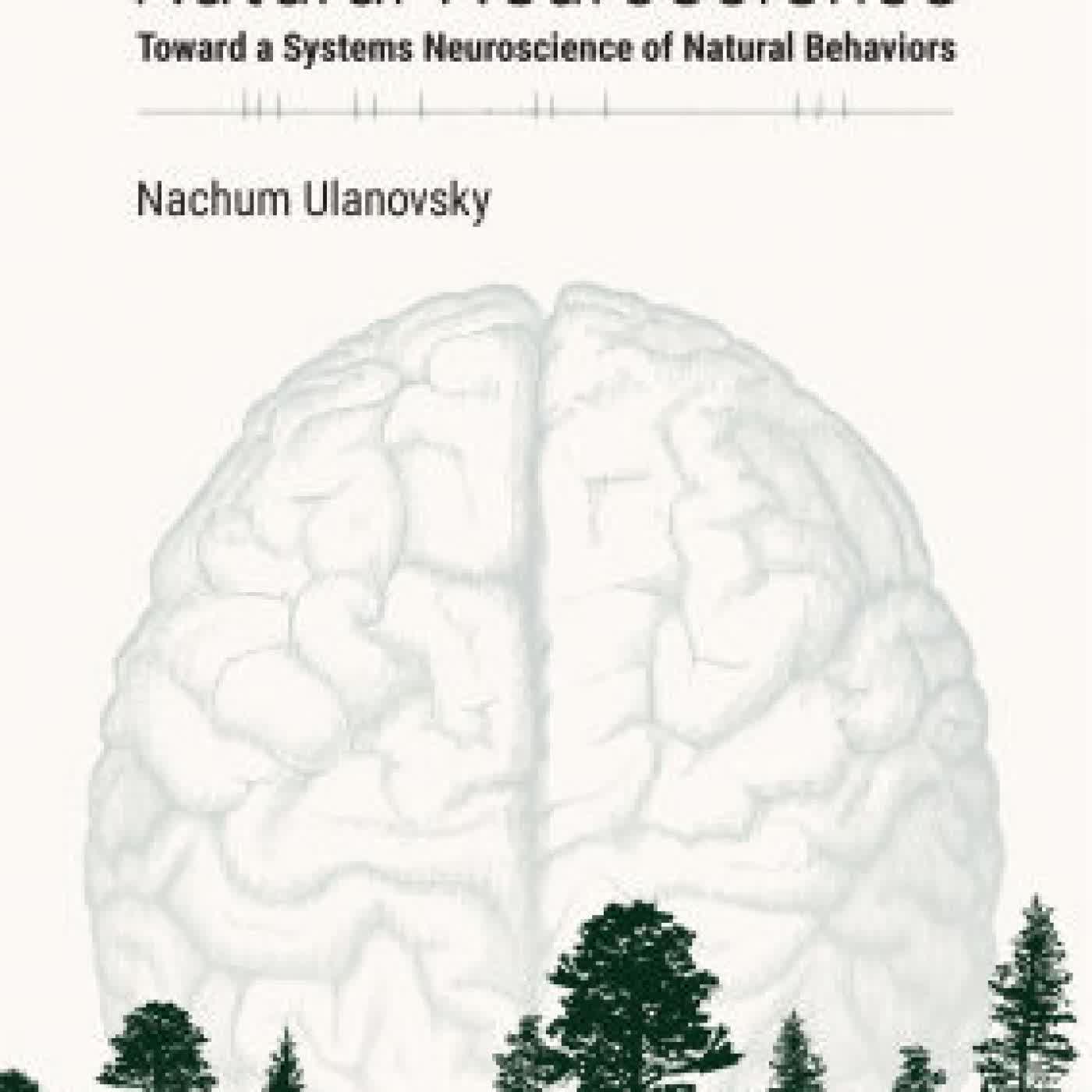 Natural Neuroscience: Toward a Systems Neuroscience of Natural Behaviors by Nachum Ulanovsky on Iphone New Format