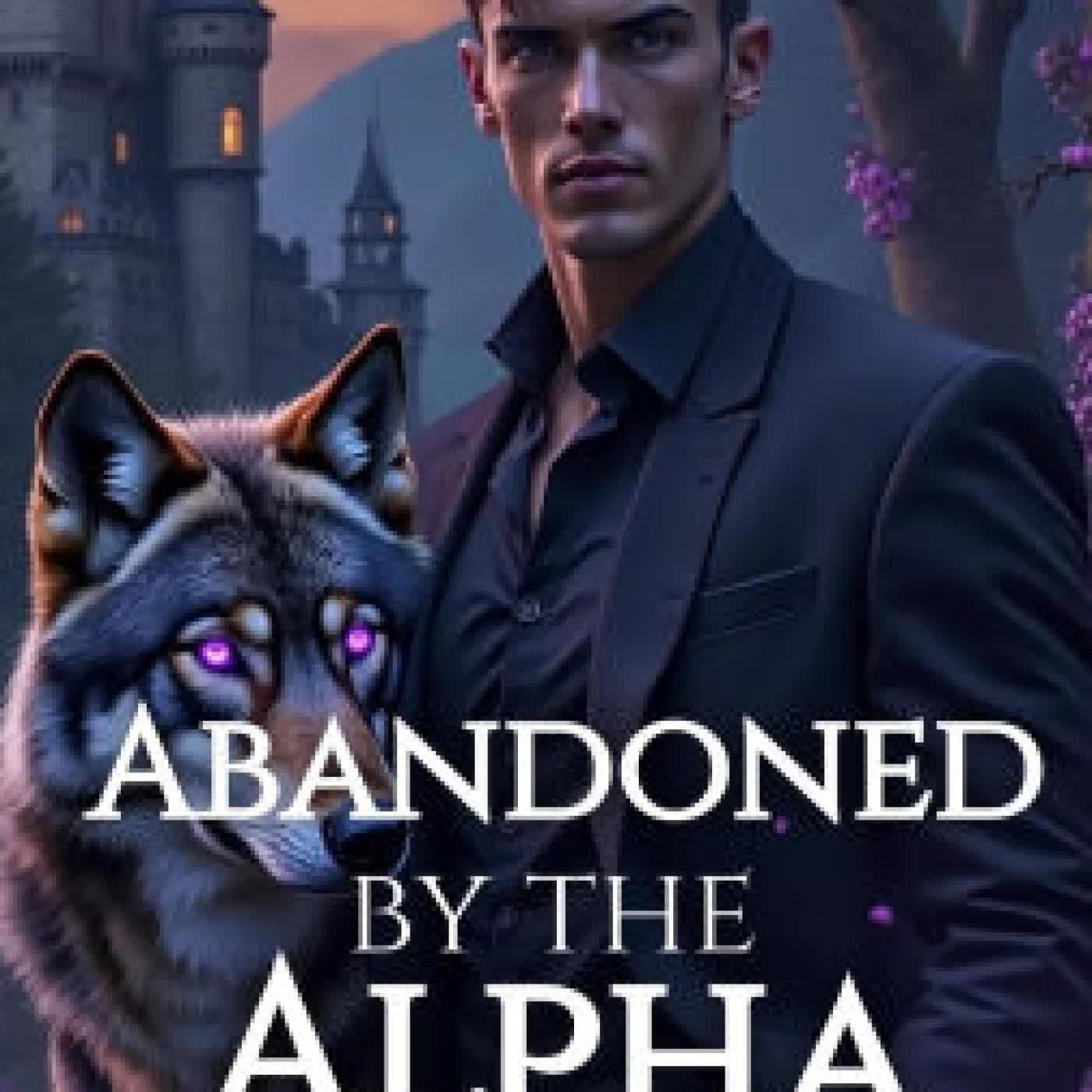 Read online: Abandoned by the Alpha: The Alpha King's Breeder Book 15 by Bella Moondragon