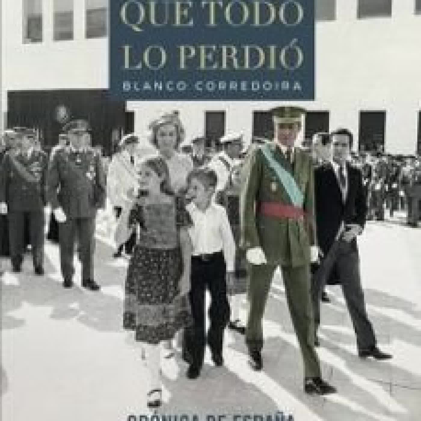 EL REY QUE TODO LO PERDIÓ José María Blanco Corredoira