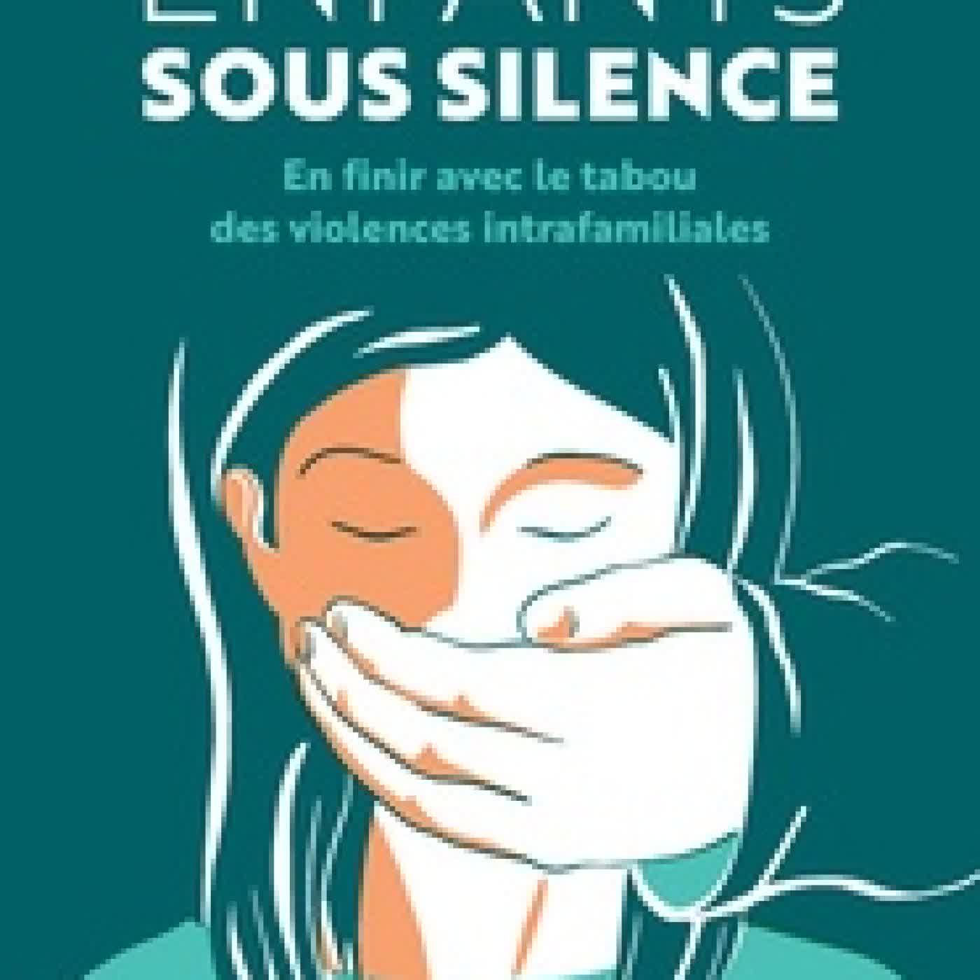 Lire en ligne : Enfants sous silence. En finir avec le tabou des violences intrafamiliales