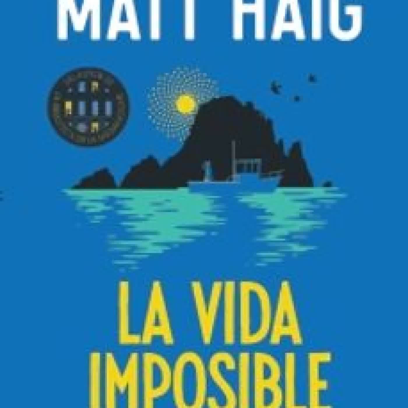 LA VIDA IMPOSIBLE Matt Haig