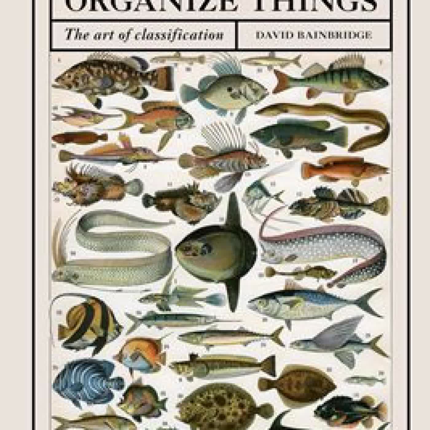 Read online: How Zoologists Organize Things: The art of classification by David Bainbridge
