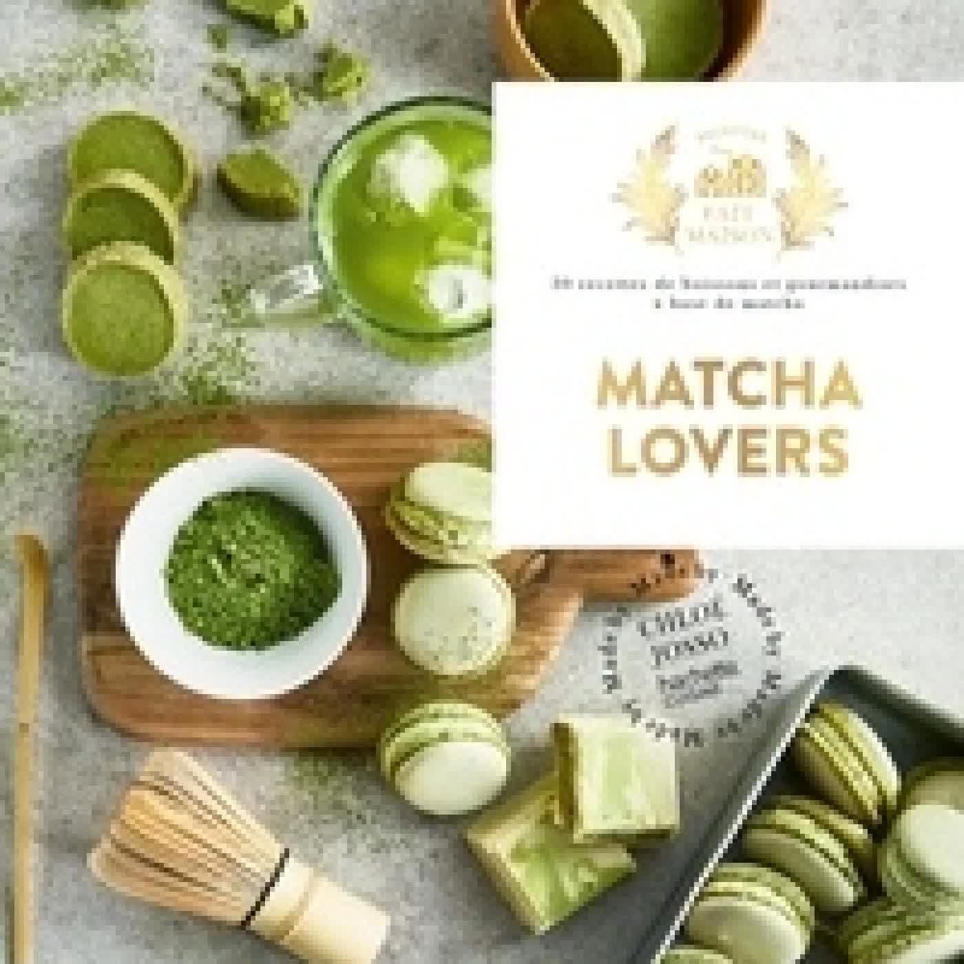 Lire en ligne : Matcha Lovers. 30 recettes de boissons et gourmandises à base de matcha