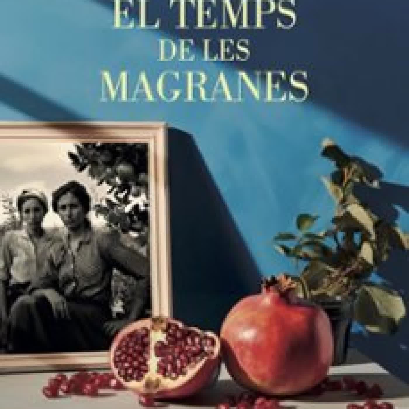 EL TEMPS DE LES MAGRANES Caterina Karmany