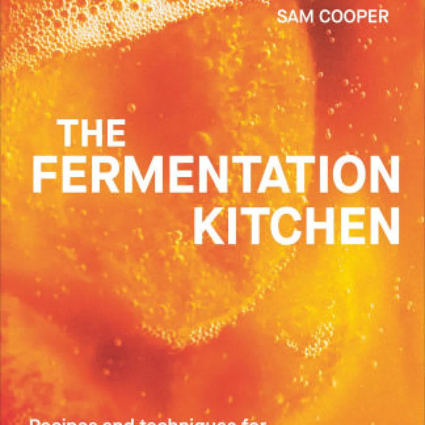 The Fermentation Kitchen: Recipes and Techniques for Kimchi, Kombucha, Koji, and More. by Sam Cooper on Iphone New Format