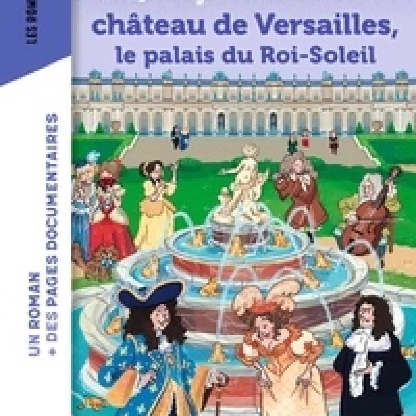 Télécharger Pdf L'incroyable histoire du château de Versailles, le palais du Roi-Soleil