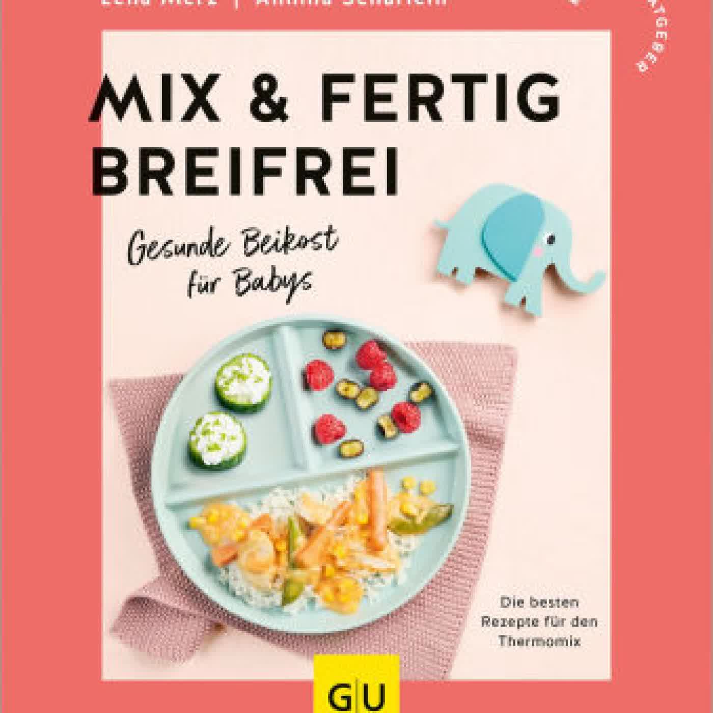 Read online: Mix & Fertig breifrei: Gesunde Beikost für Babys - Die besten Rezepte für den Thermomix by Lena Merz, Annina Schäflein
