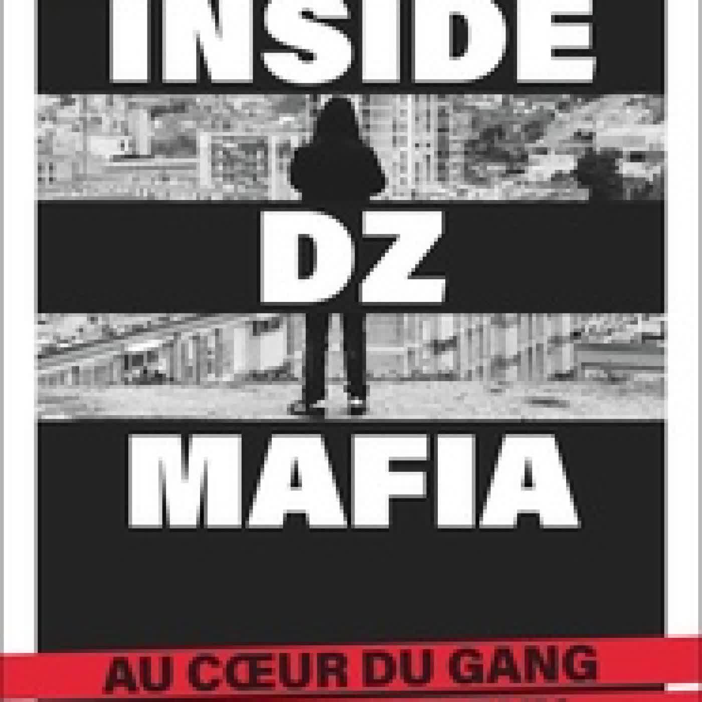 Lire en ligne : Inside DZ Mafia. Au coeur du gang narco mafieux