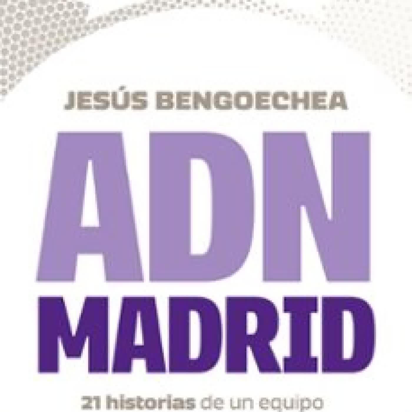 ADN MADRID JESUS BENGOECHEA