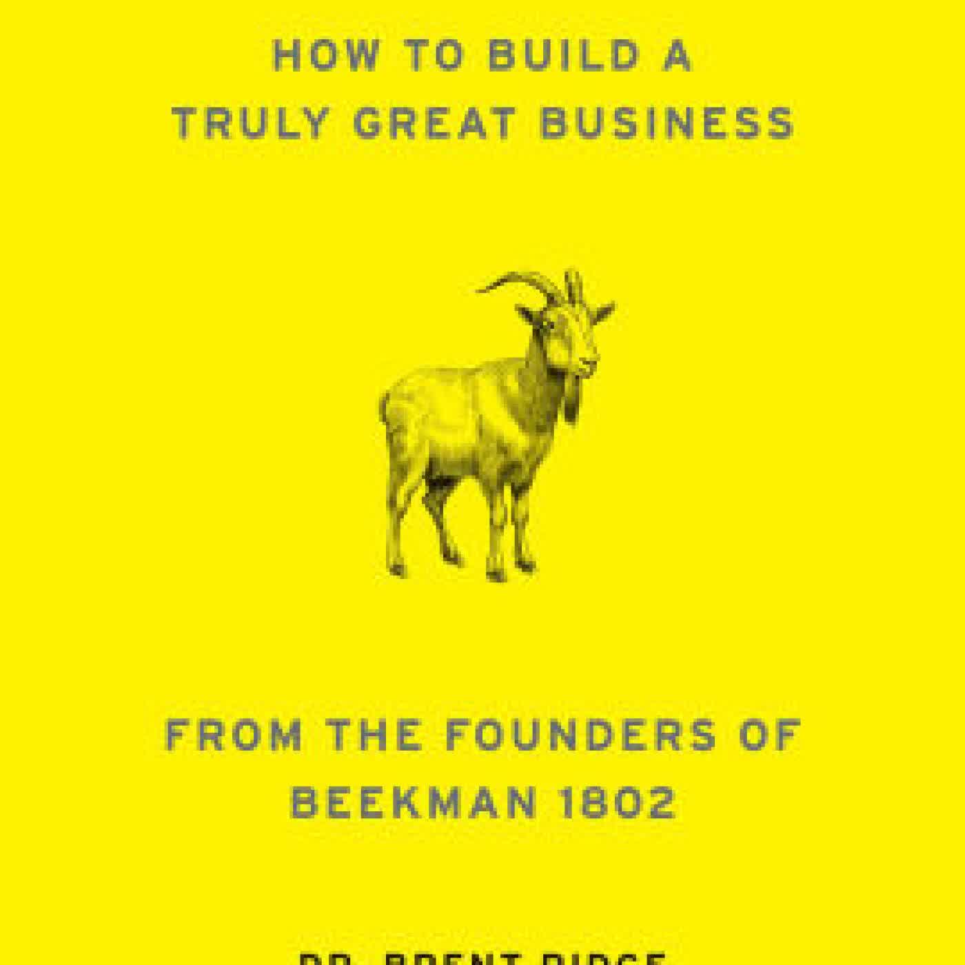 G.O.A.T. Wisdom: How to Build a Truly Great Business--From the Founders of Beekman 1802 by Brent Ridge, Josh Kilmer-Purcell on Iphone New Format