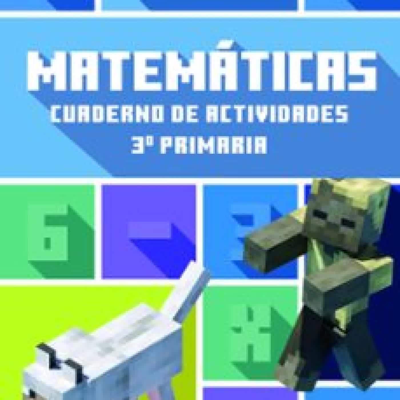 MINECRAFT OFICIAL: CUADERNO DE ACTIVIDADES, MATEMÁTICAS 3.º PRIMA RIA ISBN: 9788410645547 Varios autores