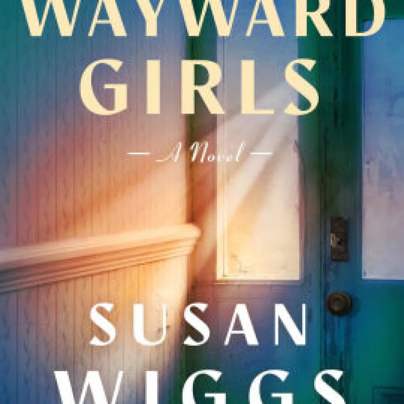 Wayward Girls: A Novel by Susan Wiggs on Iphone New Format