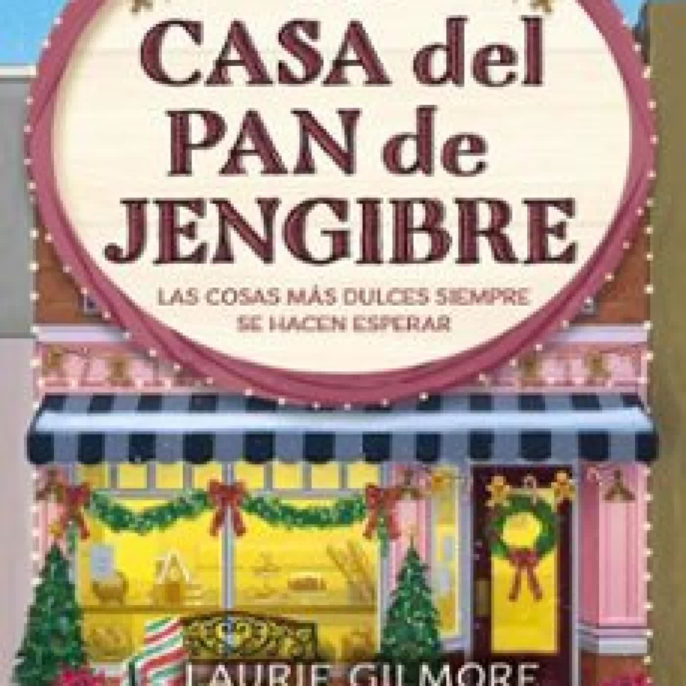 LA CASA DEL PAN DE JENGIBRE Laurie Gilmore