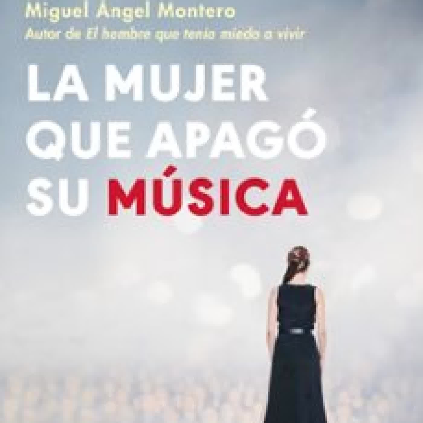 LA MUJER QUE APAGÓ SU MÚSICA Miguel Ángel Montero