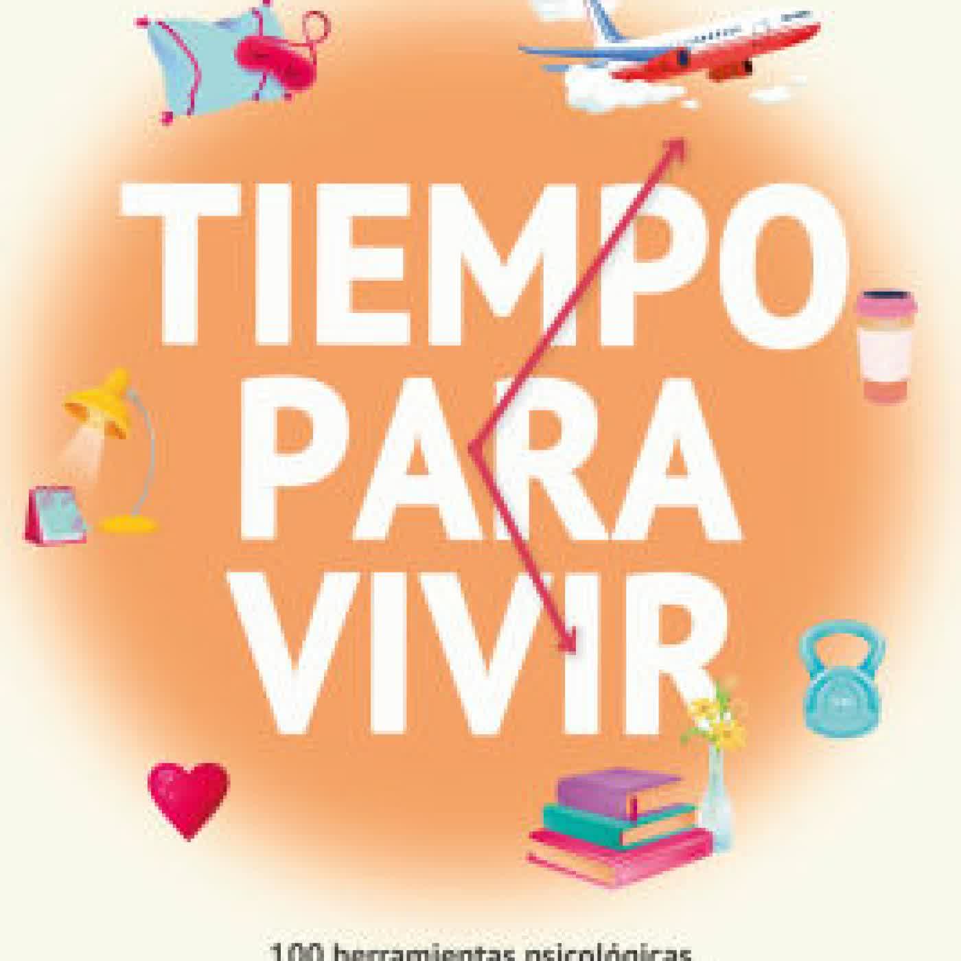 Tiempo para vivir: 100 herramientas psicológicas para optimizar tu tiempo de trabajo, ocio y descanso / Time to live by Ana Pérez on Iphone New Format