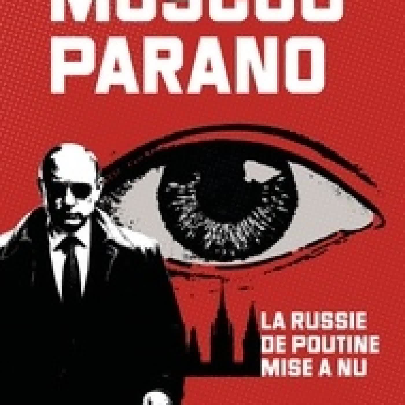 Télécharger Pdf Moscou Parano. La Russie de Poutine mise à nue