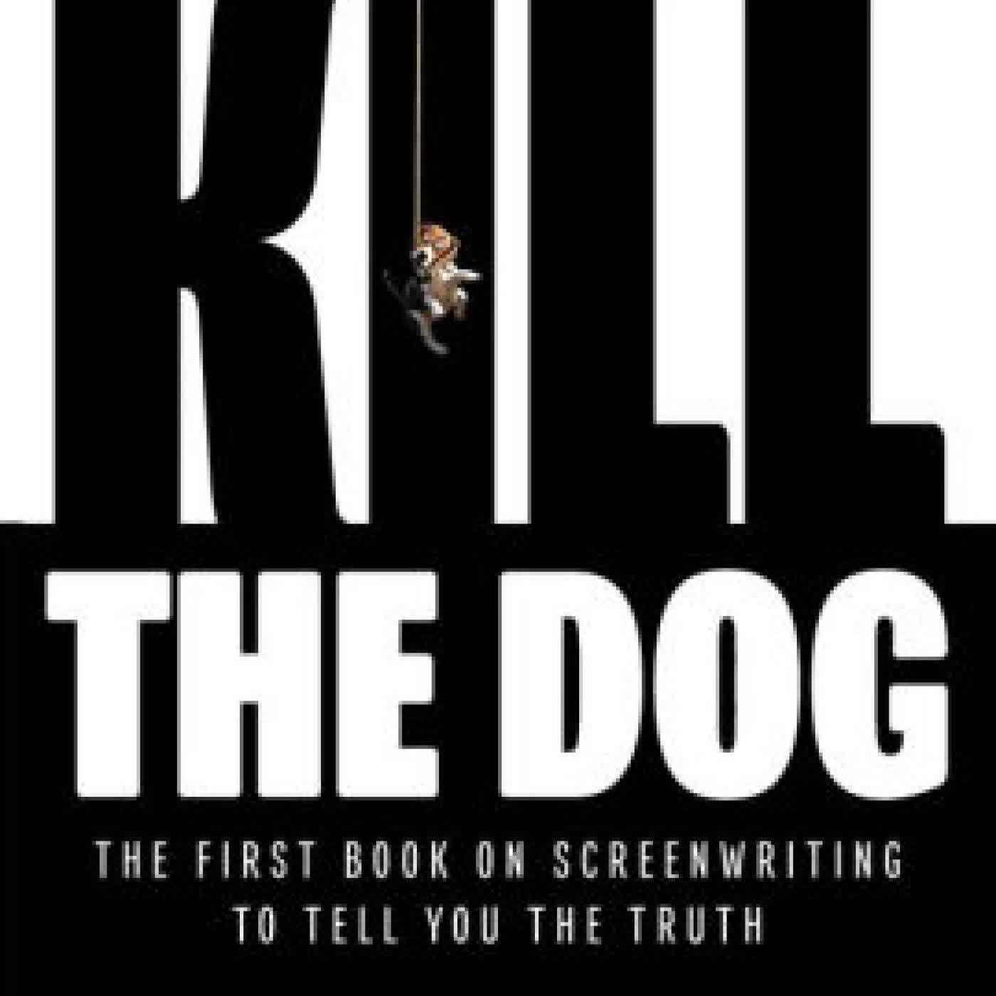 KILL THE DOG: The First Book on Screenwriting to Tell You the Truth by Paul Guyot on Iphone New Format