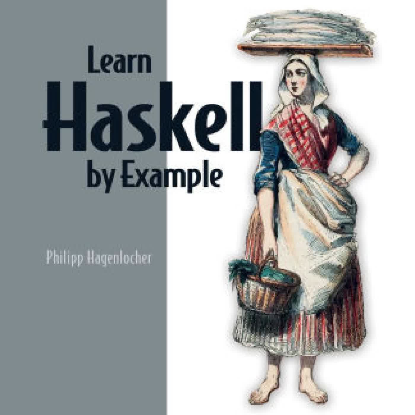 Read online: Learn Haskell by Example by Philipp Hagenlocher