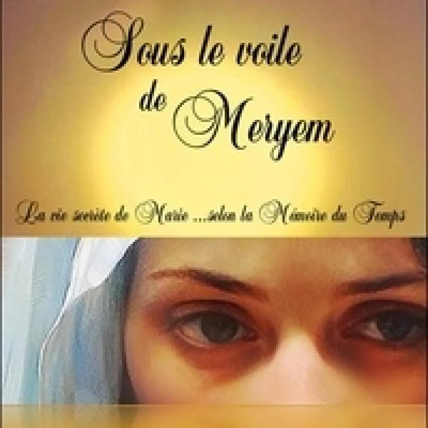 {téléchargement} Sous le voile de Meryem - La vie secrète de Marie... selon la mémoire du temps