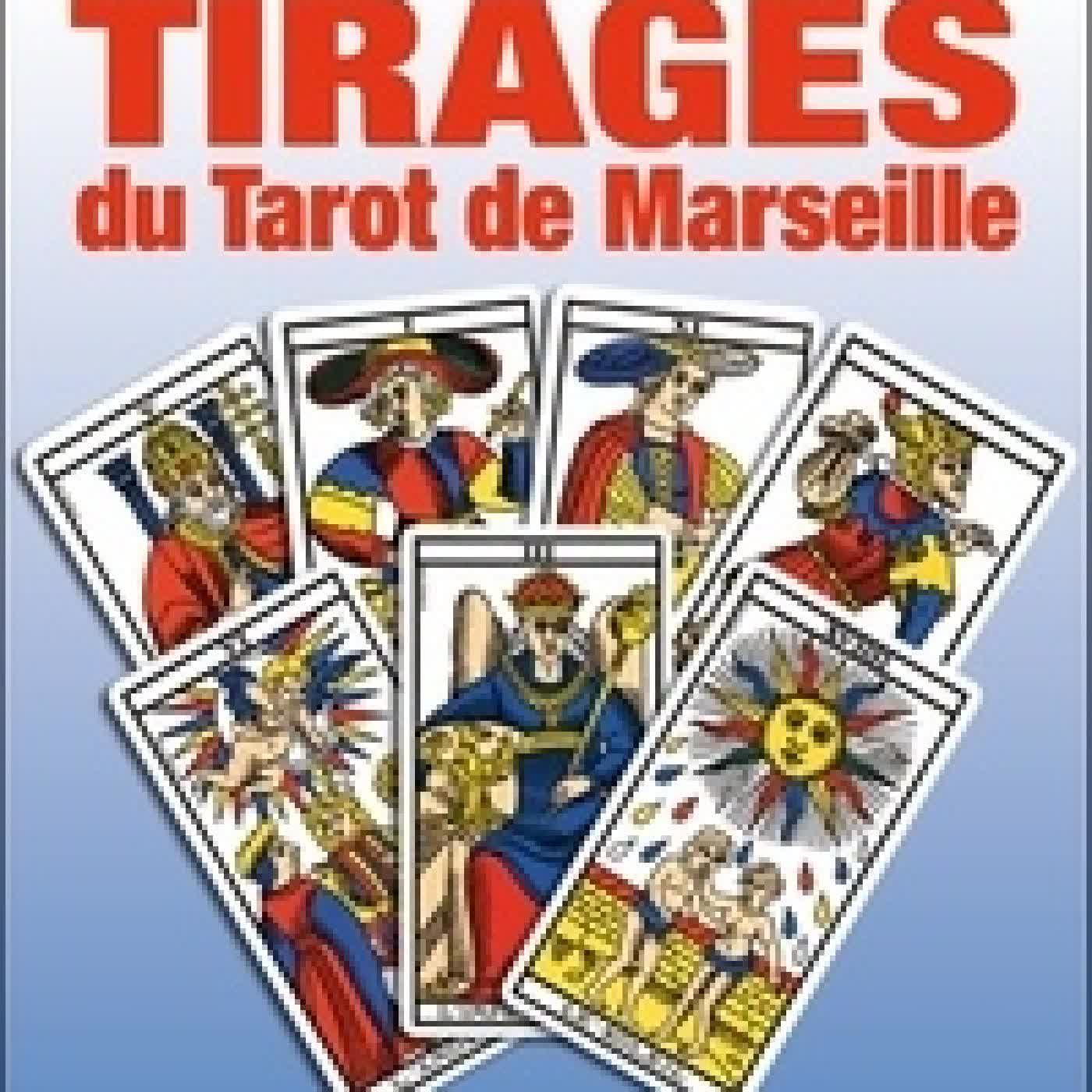 Lire en ligne : Manuel complet des tirages du Tarot de Marseille - Plus de 25 méthodes de tirage et des réponses rapides à toutes vos questions