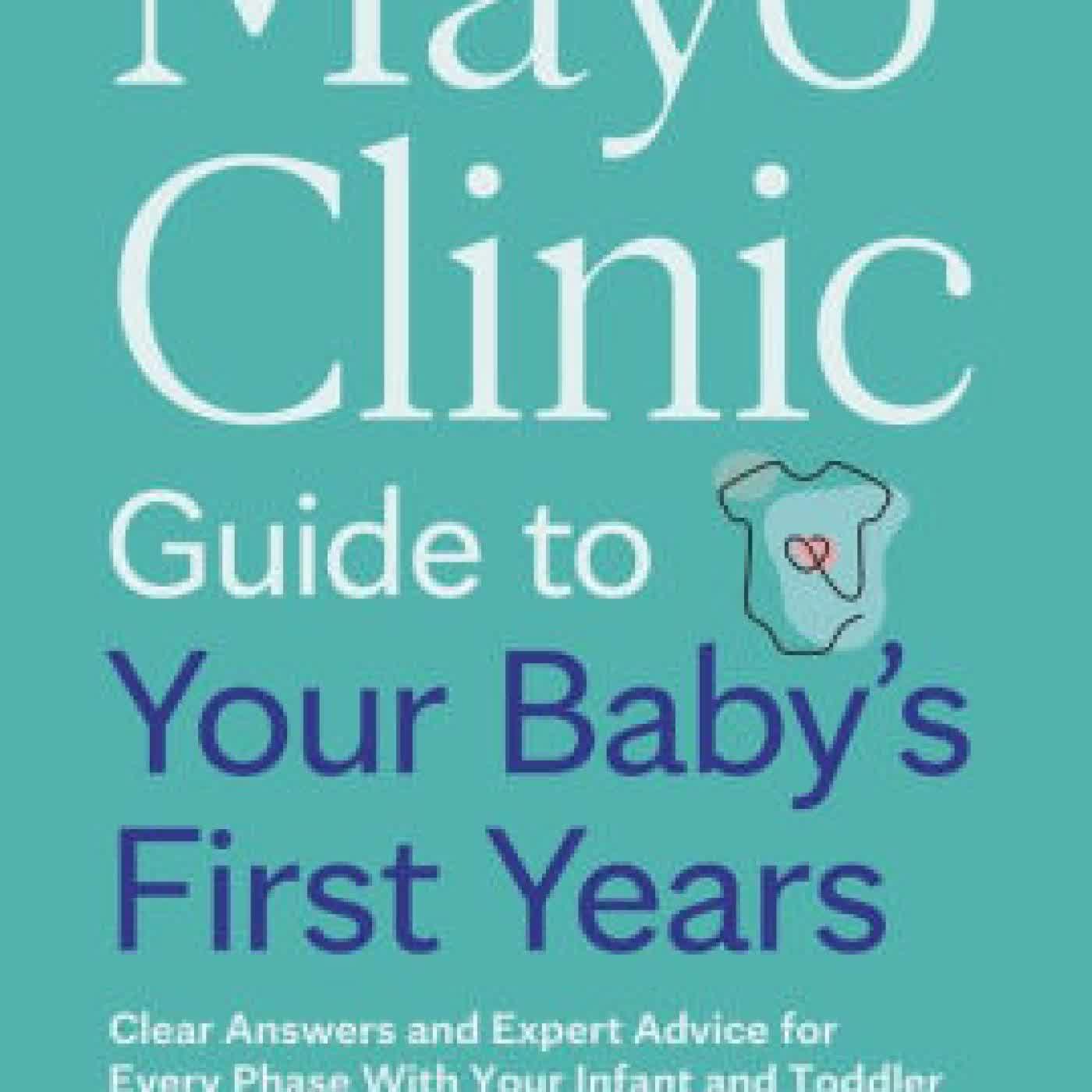 Mayo Clinic Guide to Your Baby's First Years, 3rd Edition: Clear Answers and Expert Advice for Every Phase With Your Infant and Toddler by Kelsey Klaas M.D. on Iphone New Format