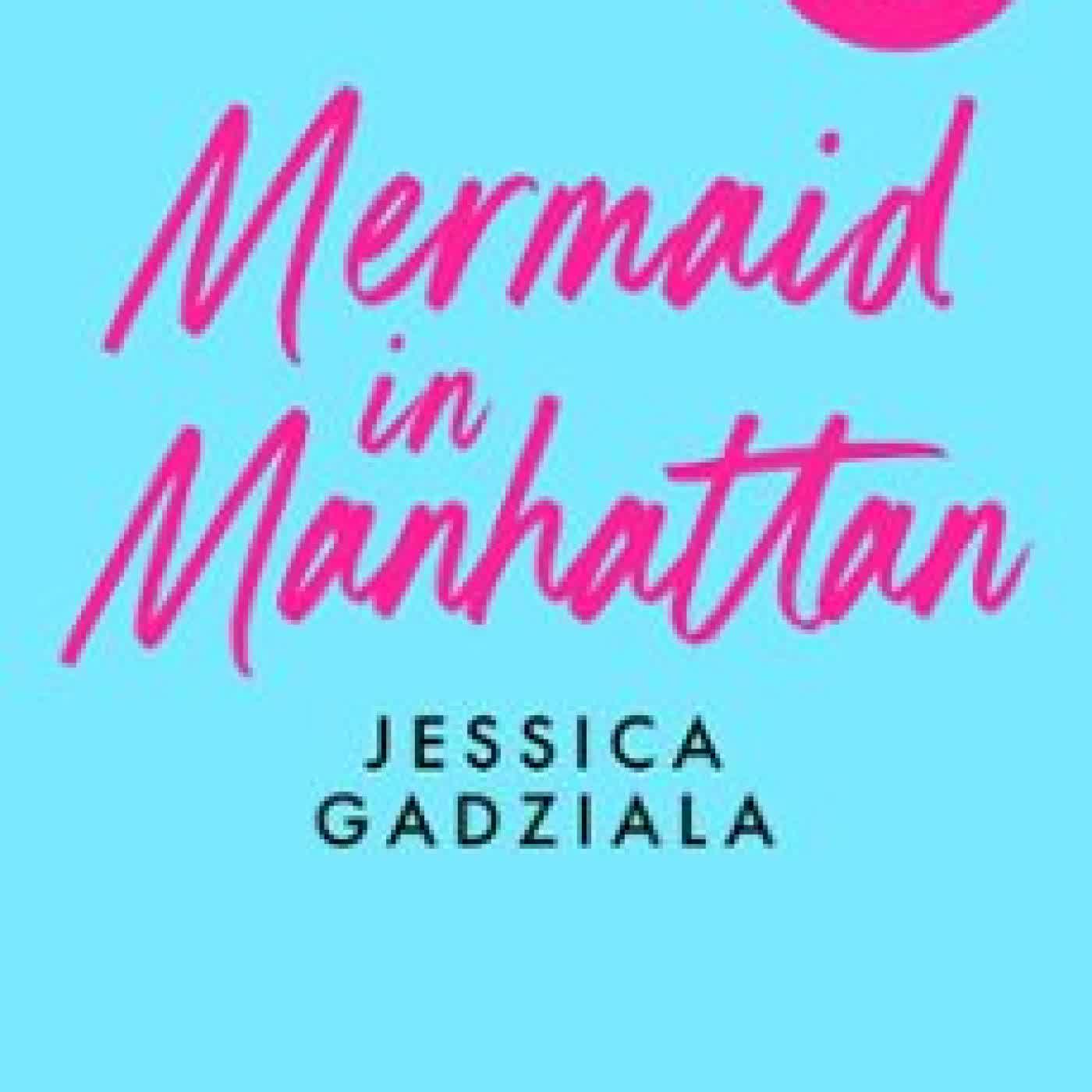 MERMAID IN MANHATTAN JESSICA GADZIALA