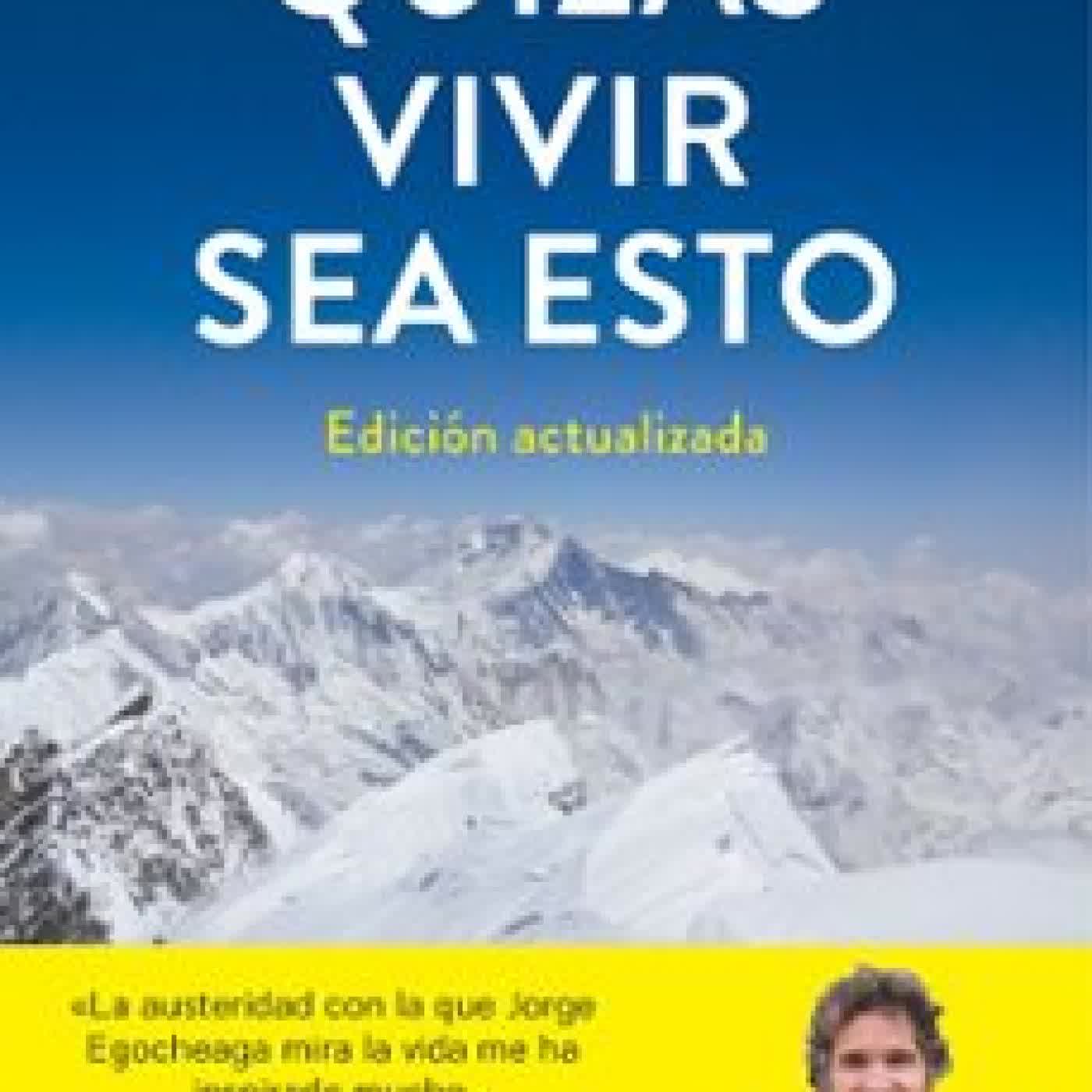 QUIZÁS VIVIR SEA ESTO (EDICIÓN ACTUALIZADA) JORGE EGOCHEAGA