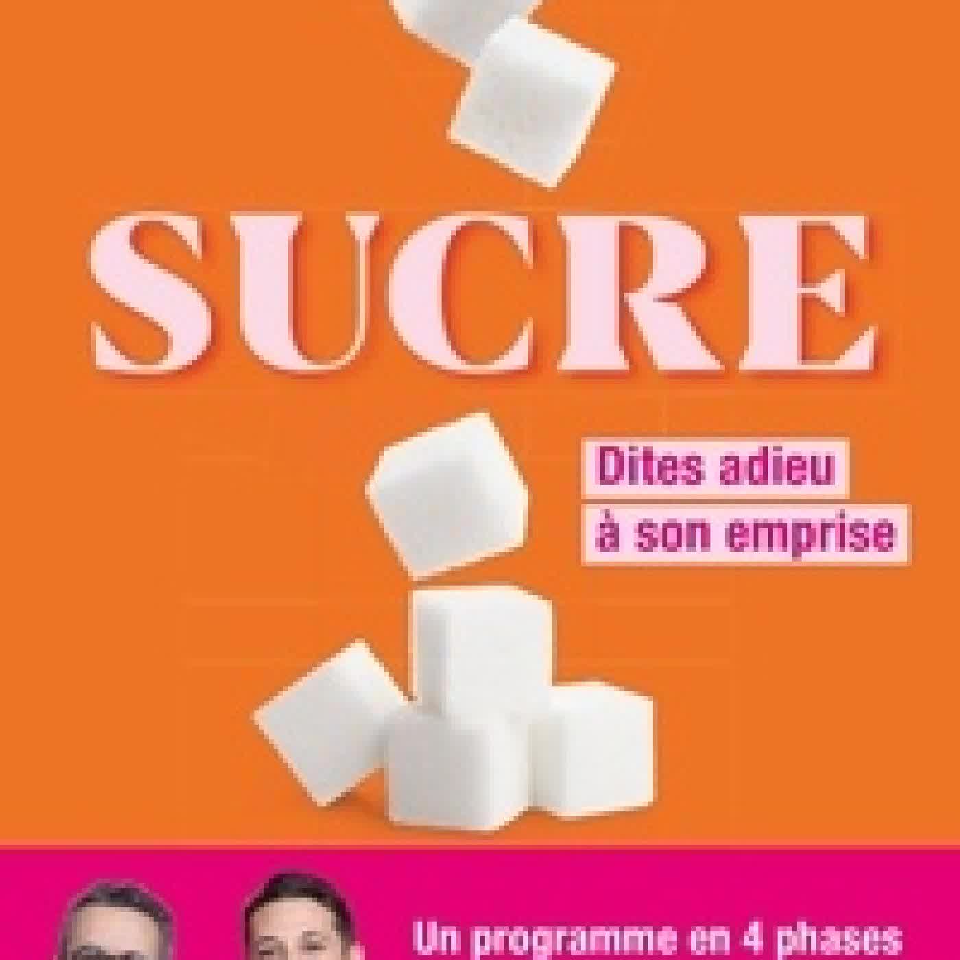 {téléchargement} Sucre : Dites adieu à son emprise. Un programme en 4 phases pour retrouver votre énergie !