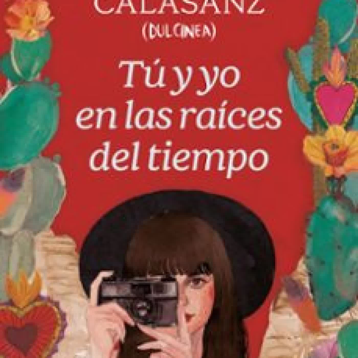 TÚ Y YO EN LAS RAÍCES DEL TIEMPO PAOLA CALASANZ (DULCINEA)