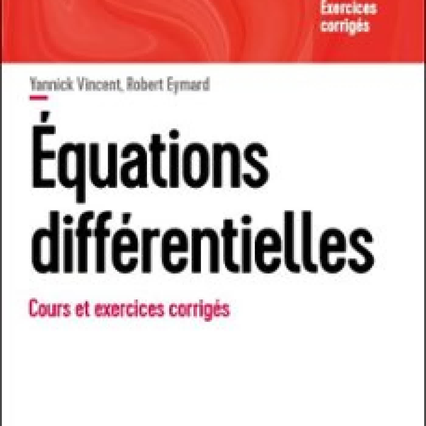 EQUATIONS DIFFÉRENTIELLES YANNICK VINCENT, ROBERT EYMARD