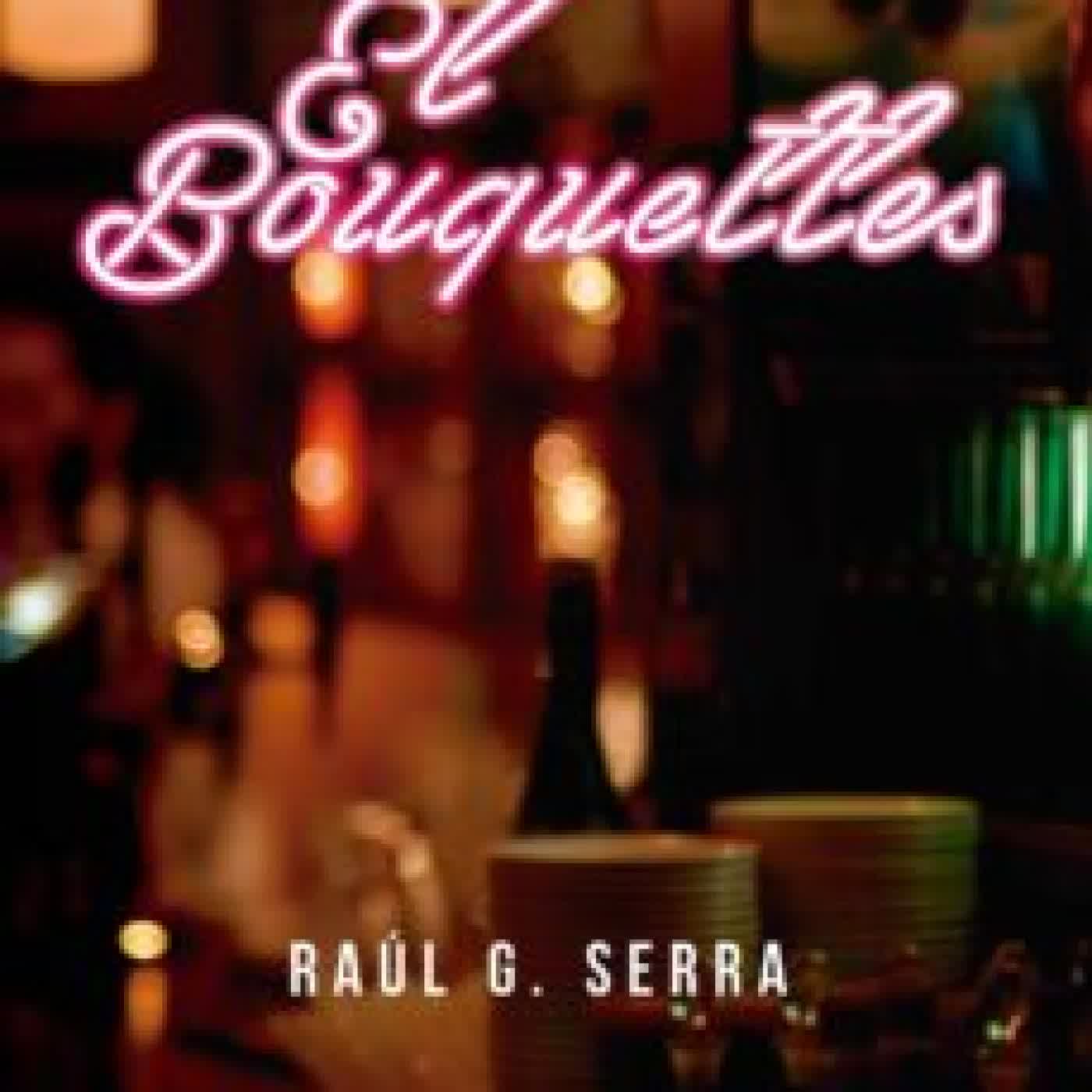 EL BOUQUETTES RAUL G. SERRA