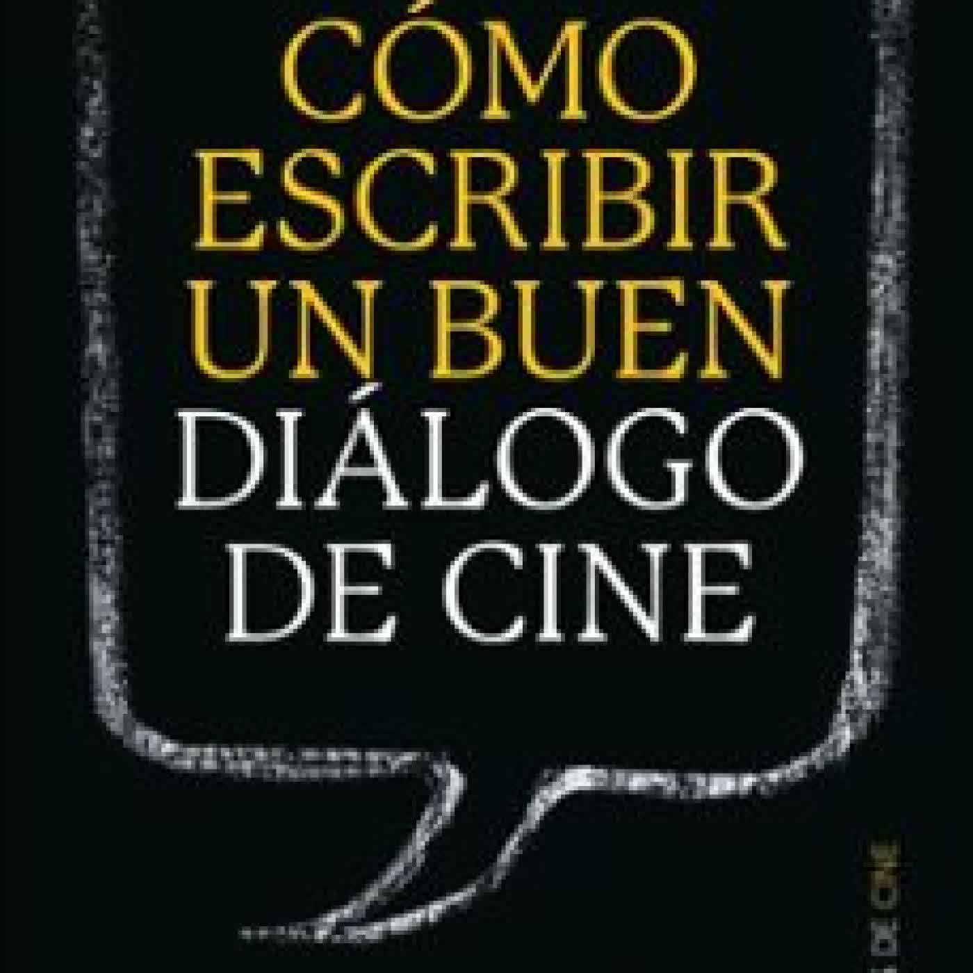 CÓMO ESCRIBIR UN BUEN DIÁLOGO DE CINE Linda Seger, JOHN RAINEY
