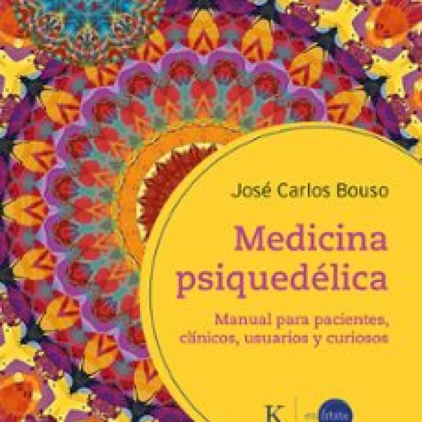 MEDICINA PSIQUEDELICA JOSE CARLOS BOUSO SAIZ