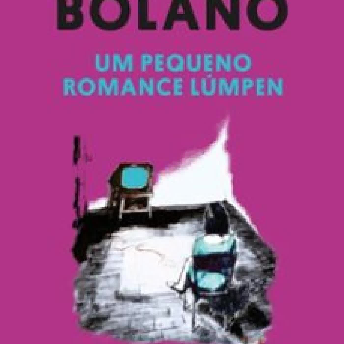 UM PEQUENO ROMANCE LÚMPEN Roberto Bolaño
